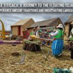 Uros floating islands on Lake Titicaca in Peru with traditional reed boats and village homes